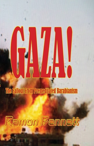 Gaza! The Fallout from Premeditated Barbarianism