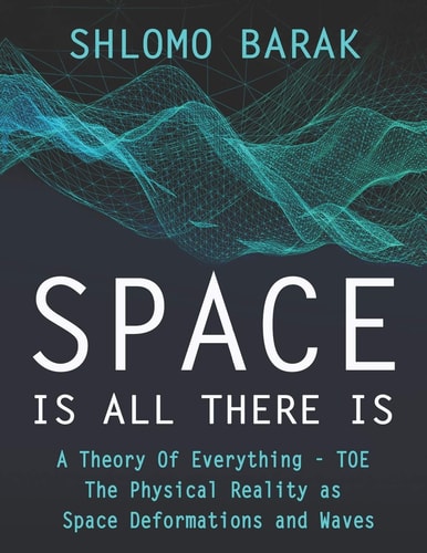 Space is All There is The Physical Reality as Space Deformations and Waves