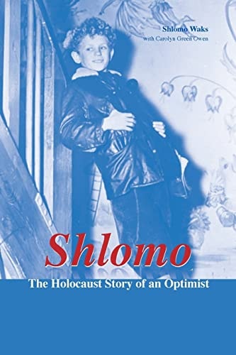 Shlomo The Holocaust Story of an Optimist