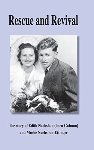 Rescue and Revival The Story of Edith Nachshon (Born Gutman) and Moshe Nachshon-Ettinger