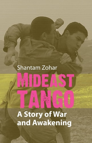 Mideast Tango A Story of War and Awakening