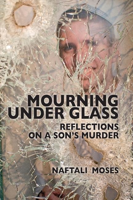 Mourning Under Glass: Reflections on a Sons Murder