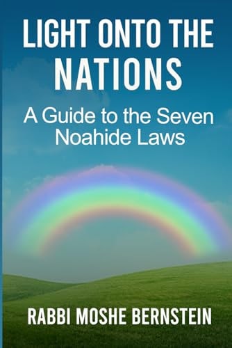 Light Onto the Nations A Guide to the Seven Noahide Laws
