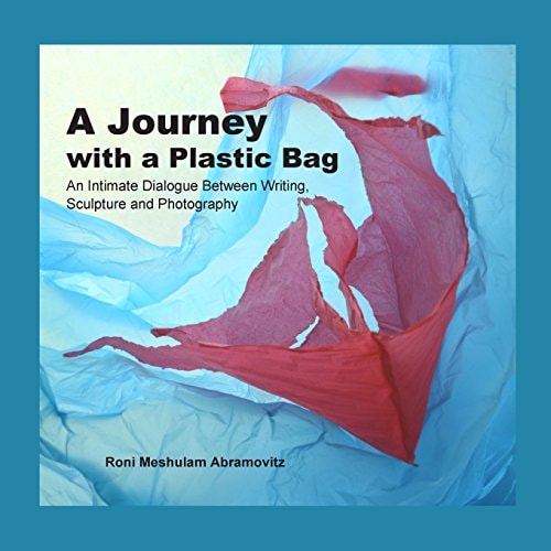 A Journey with a Plastic Bag An Intimate Dialogue Between Writing, Sculpture and Photography