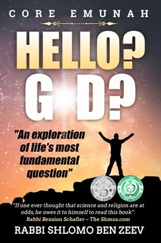 Hello? G-d? An Exploration of Life's Most Fundamental Question