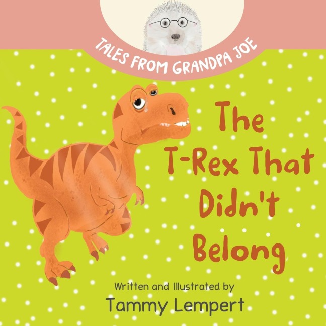 The T-Rex that Didnt Belong: A Childrens Book About Belonging for Kids Ages 4-8