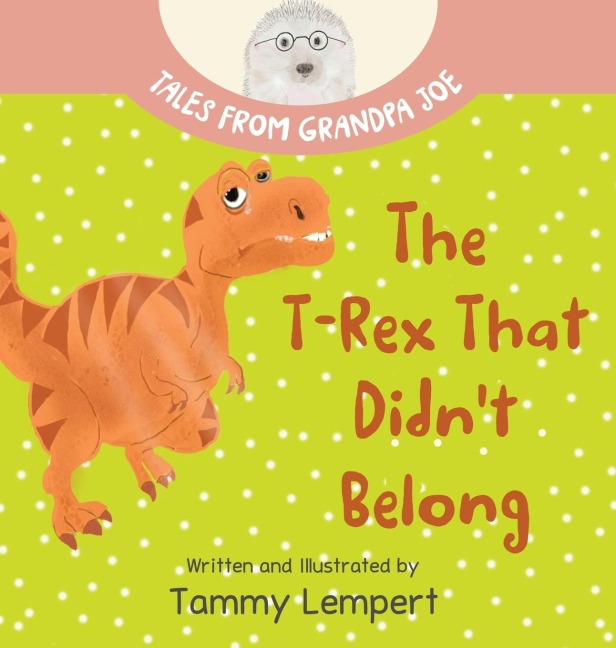 The T-Rex that Didnt Belong: A Childrens Book About Belonging for Kids Ages 4-8