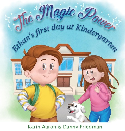 Ethans First Day at Kindergarten: Turn First Day Fears into Cheers, and Boost your Preschoolers Confidence: Discover How Ethan Overcomes His Jitters