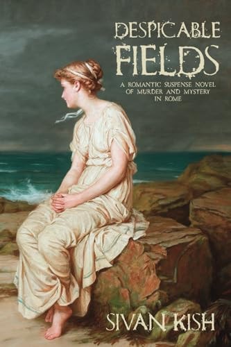 Despicable Fields A Romantic Suspense Novel of Murder and Mystery in Rome