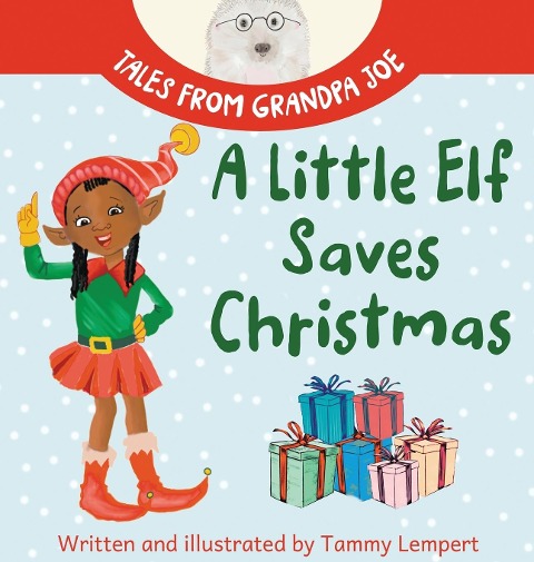 A Little Elf Saves Christmas: A  Childrens Gift Book About Determination And Magic