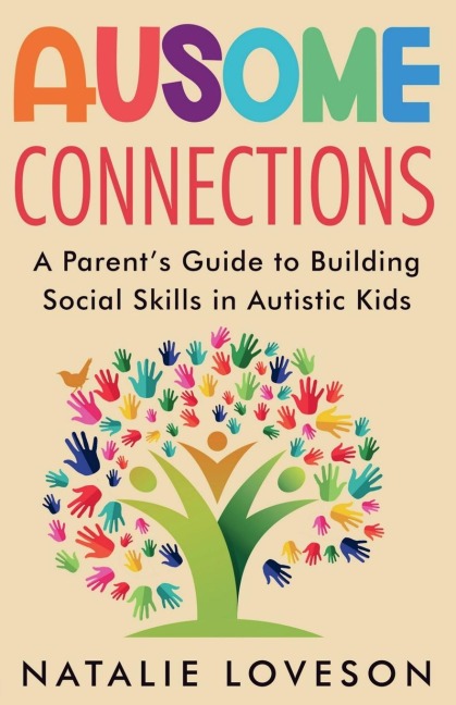 Ausome Connections A Parents Guide to Building Social Skills in Autistic Kids