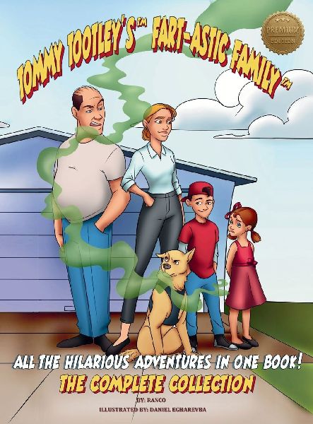 Tommy Tootleys Fart-astic Family, the Complete Collection - Premium Edition: Five hilarious Tootley adventures in one premium-quality book!
