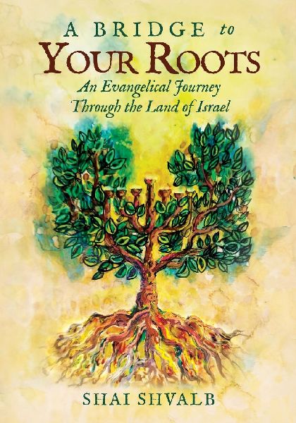 A Bridge to Your Roots: An Evangelical Journey Through the Land of Israel