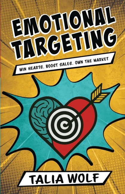 Emotional Targeting: Win hearts. Boost sales. Own the market.
