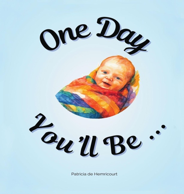 One Day You'll Be ...: For Baby Boys