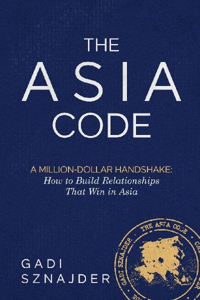 The Asia Code: A Million-Dollar Handshake: How to Build Relationships that Win in Asia
