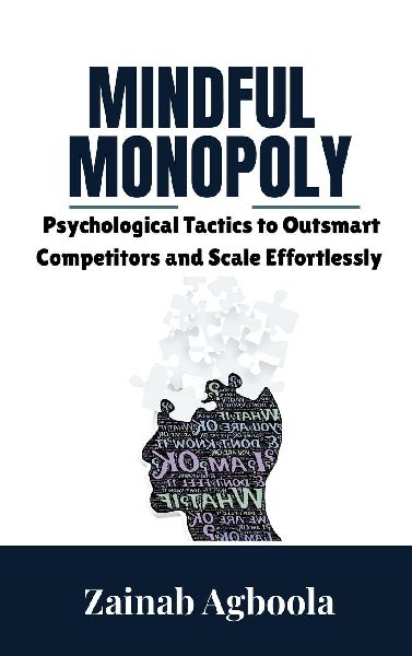 Mindful Monopoly: Psychological Tactics to Outsmart Competitors and Scale Effortlessly