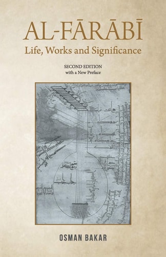 Al-Farabi Life, Works and Significance: SECOND EDITION with a New Preface