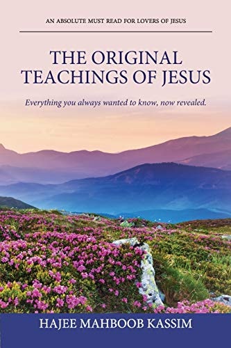 The Original Teachings of Jesus Everything You Always Wanted to Know, Now Revealed.