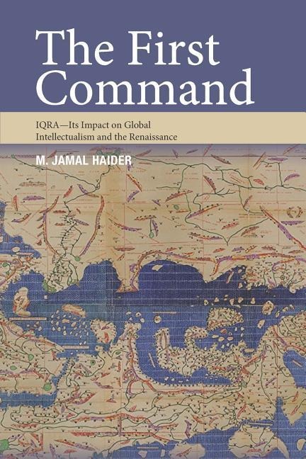 The First Command: IQRA - Its Impact on Global Intellectualism and the Renaissance
