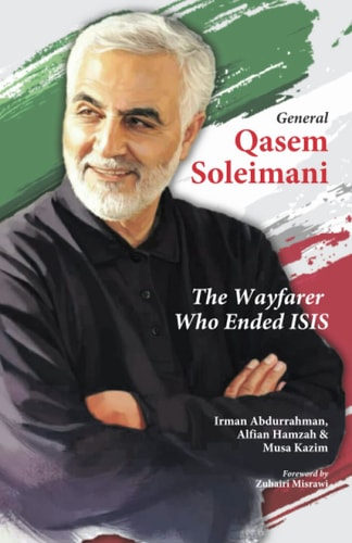 General Qasem Soleimani The Wayfarer Who Ended ISIS