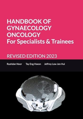 Handbook of Gynaecology Oncology for Specialists and Trainees Revised Edition 2023