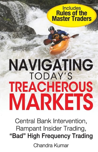 Navigating Today's Treacherous Markets Central Bank Intervention, Rampant Insider Trading, "Bad" High Frequency Trading