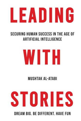 Leading with Stories Securing Human Success in the Age of Artificial Intelligence