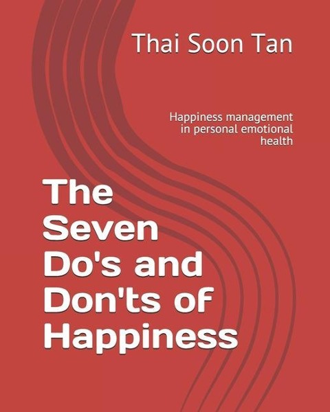 The Seven Dos and Donts of Happiness: Happiness management in personal emotional health