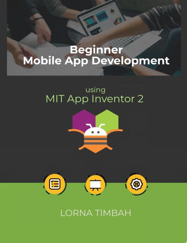Beginner Mobile App Development using MIT App Inventor 2