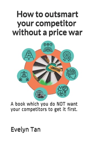 How to Outsmart Your Competitor Without a Price War A Book which You Do NOT Want Your Competitors to Get it First.