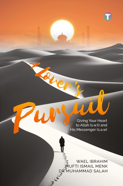 A Lovers Pursuit: Giving Your Heart to Allah (s.w.t) and His Messenger (s.a.w)