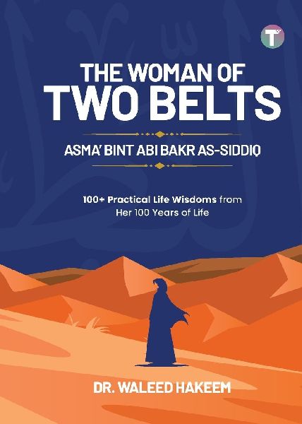 The Woman of Two Belts: Asma Bint Abi Bakr As-Siddiq