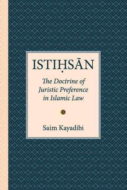 Istihsan: The Doctrine of Juristic Preference in Islamic Law