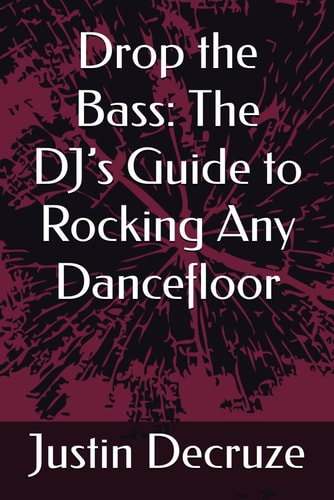 Drop the Bass The DJ's Guide to Rocking Any Dancefloor