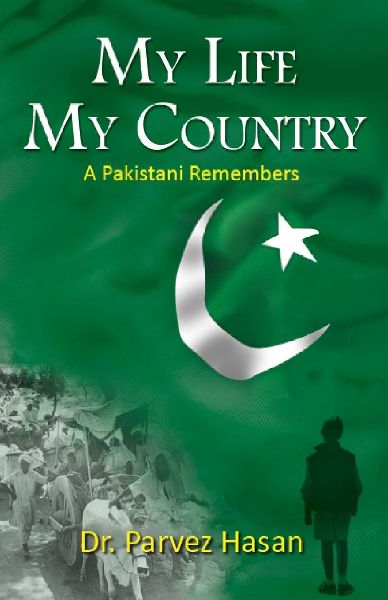 My Life My Country ( A Pakistani remembers)