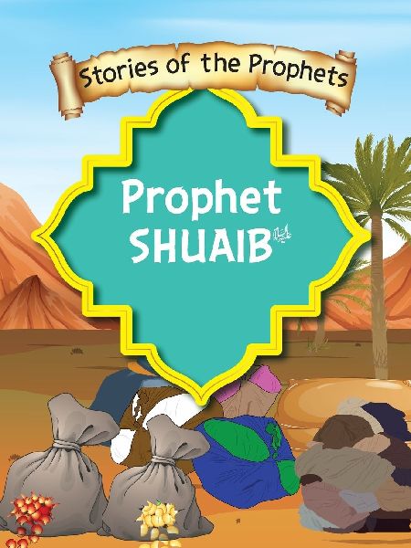Stories Of The Prophet - Prophet Shuaib &#1593;&#1614;&#1604;&#1614;&#1740;&#1607;&#1616;]&#1575;&#1604;&#1587;&#1614;&#1617;&#1604;&#1575;&#1605;