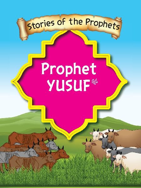 Stories Of The Prophet - Prophet Yusuf &#1593;&#1614;&#1604;&#1614;&#1740;&#1607;&#1616;]&#1575;&#1604;&#1587;&#1614;&#1617;&#1604;&#1575;&#1605;