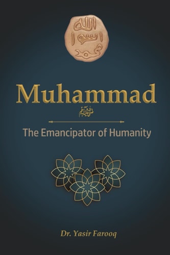 MUHAMMAD The Emancipator of Humanity