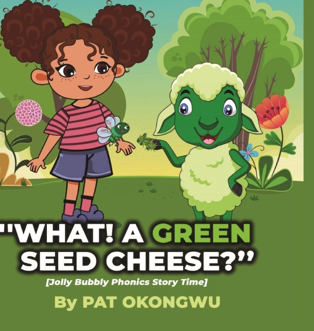 What! A Green Seed Cheese: Jolly Bubbly Phonics Story Time