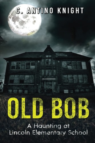 Old Bob A Haunting at Lincoln Elementary School