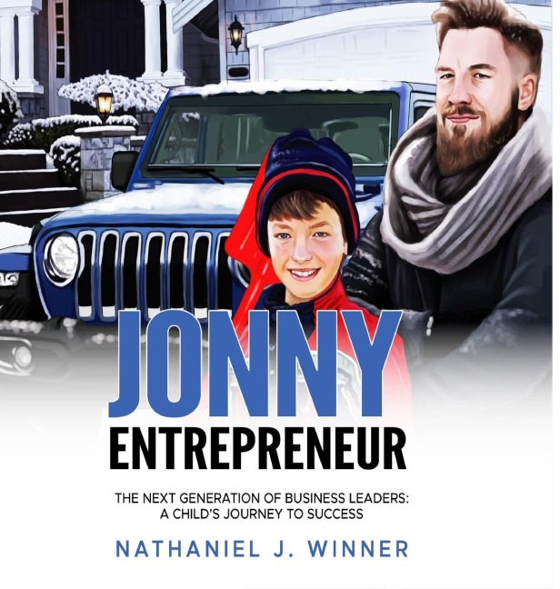 Jonny Entrepreneur: The Next Generation Of Business Leaders; A Childs Journey To Success