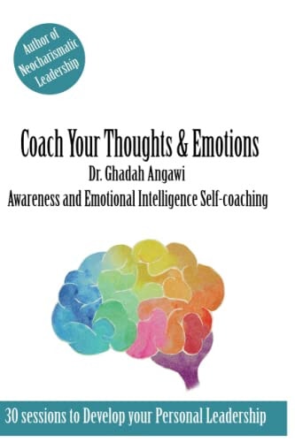 Coach Your Thoughts and Emotions Awareness and Emotional Intelligence Self Coaching