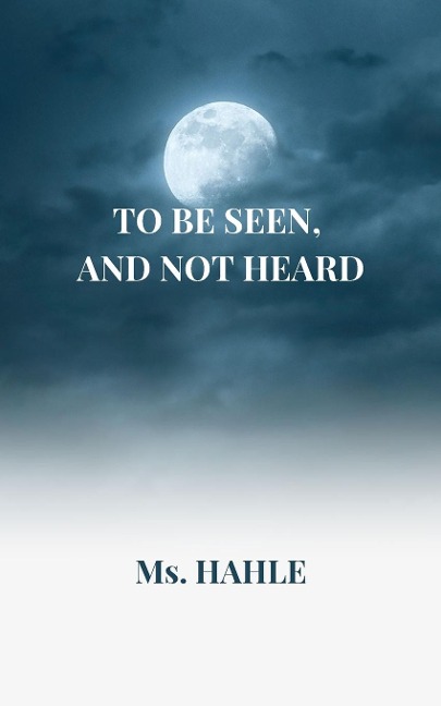 To be seen and not heard: A girl who fought against all the odds