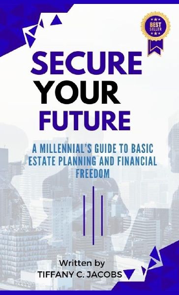 Secure Your Future: A Millennials Guide to Basic Estate Planning and Financial Freedom
