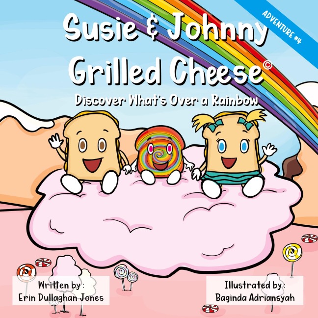 Susie & Johnny Grilled Cheese: Adventure # 4Discover Whats Over a Rainbow