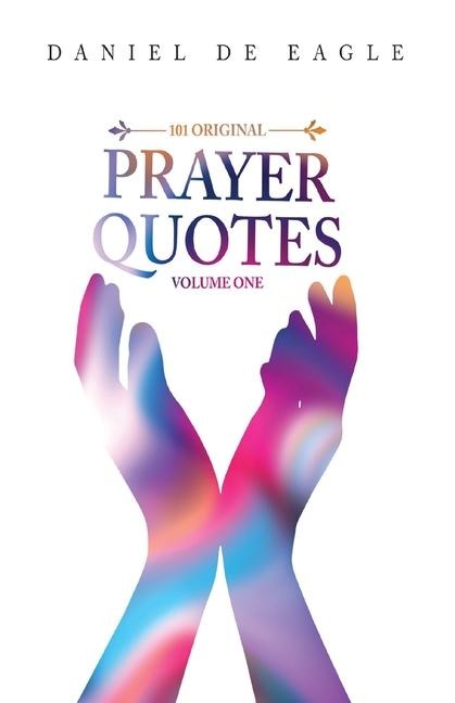 101 Original Prayer Quotes: Vol 1