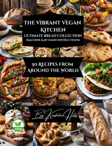 The Vibrant Vegan Kitchen The Ultimate Bread Collection