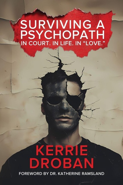 Surviving a Psychopath: In Court. In Life. In "Love.": : In Court. In Life. In "Love."