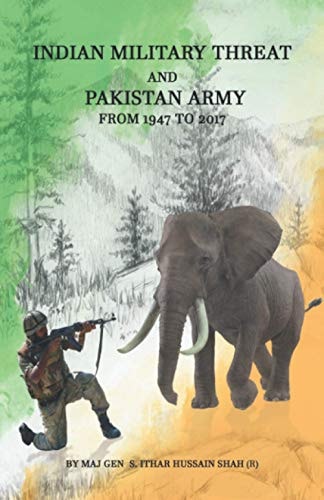 Indian Military Threat and Pakistan Army from 1947-2017